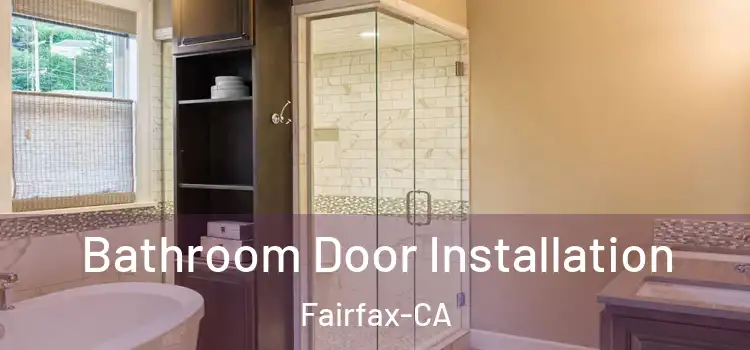  Bathroom Door Installation Fairfax-CA