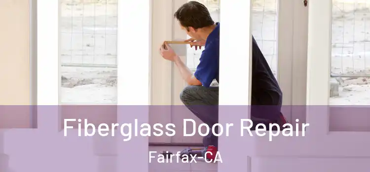  Fiberglass Door Repair Fairfax-CA