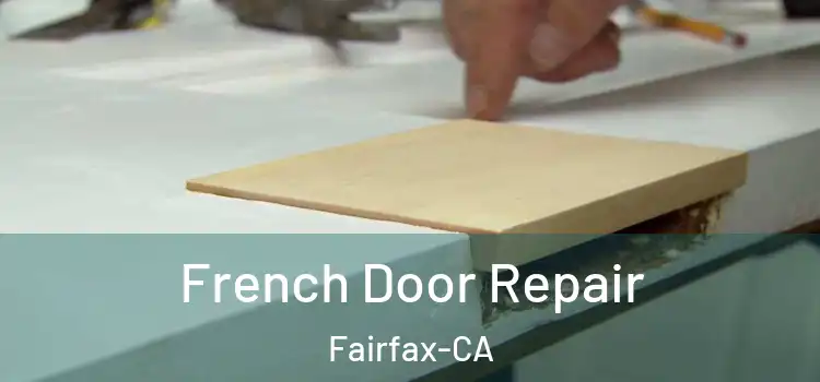  French Door Repair Fairfax-CA