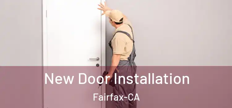  New Door Installation Fairfax-CA