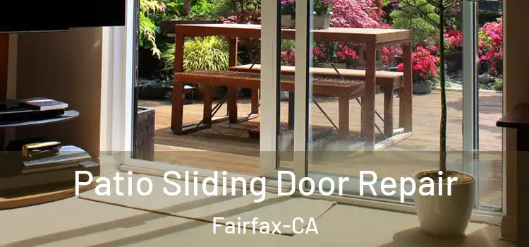  Patio Sliding Door Repair Fairfax-CA